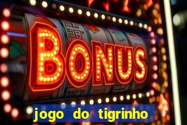 jogo do tigrinho casa chinesa